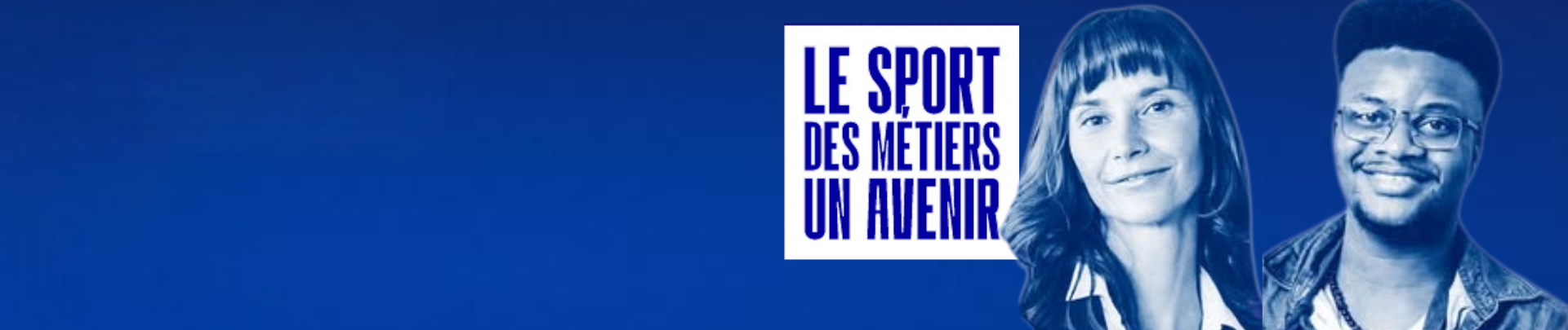 Bandeau bleu avec un homme et une femme et le texte un cadre blanc "Le sport, des métiers, un avenir"